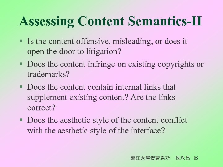 Assessing Content Semantics-II § Is the content offensive, misleading, or does it open the