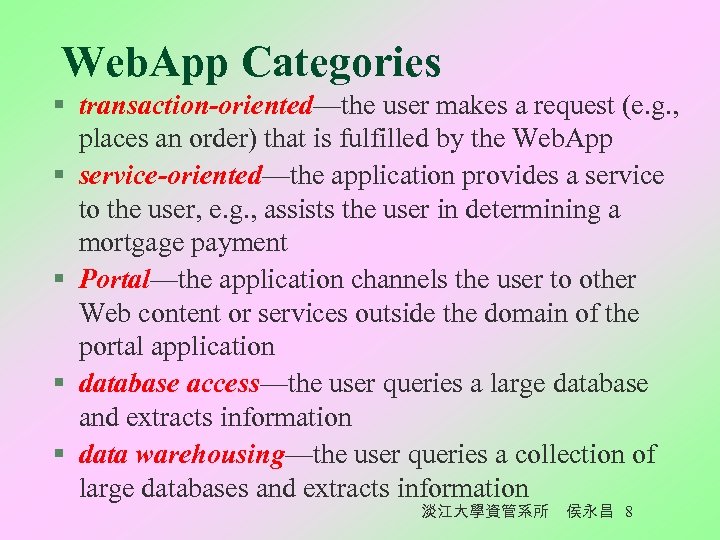 Web. App Categories § transaction-oriented—the user makes a request (e. g. , places an