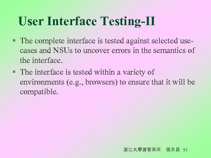 User Interface Testing-II § The complete interface is tested against selected usecases and NSUs