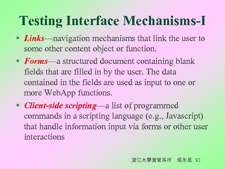 Testing Interface Mechanisms-I § Links—navigation mechanisms that link the user to some other content