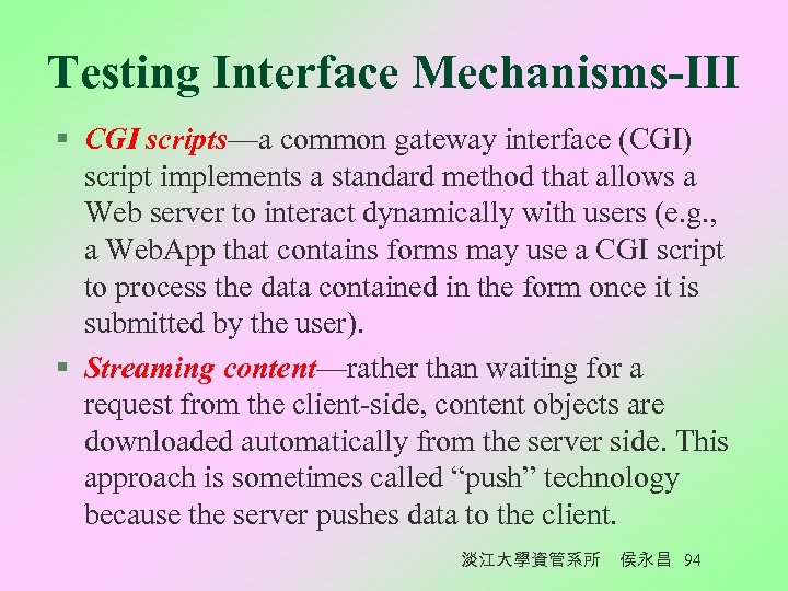 Testing Interface Mechanisms-III § CGI scripts—a common gateway interface (CGI) script implements a standard