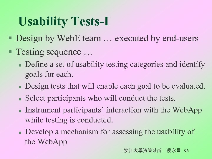 Usability Tests-I § Design by Web. E team … executed by end-users § Testing