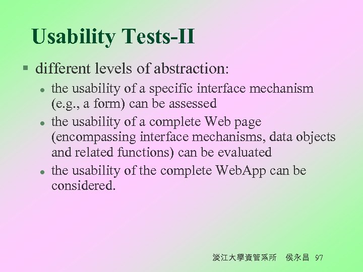 Usability Tests-II § different levels of abstraction: l l l the usability of a