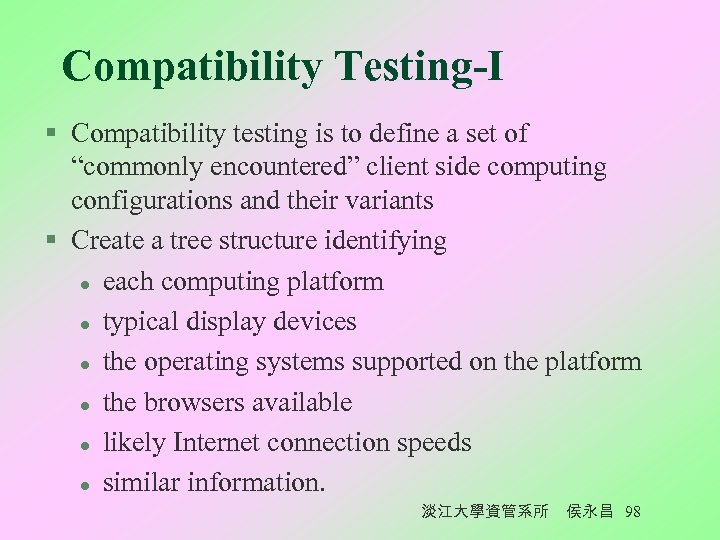 Compatibility Testing-I § Compatibility testing is to define a set of “commonly encountered” client