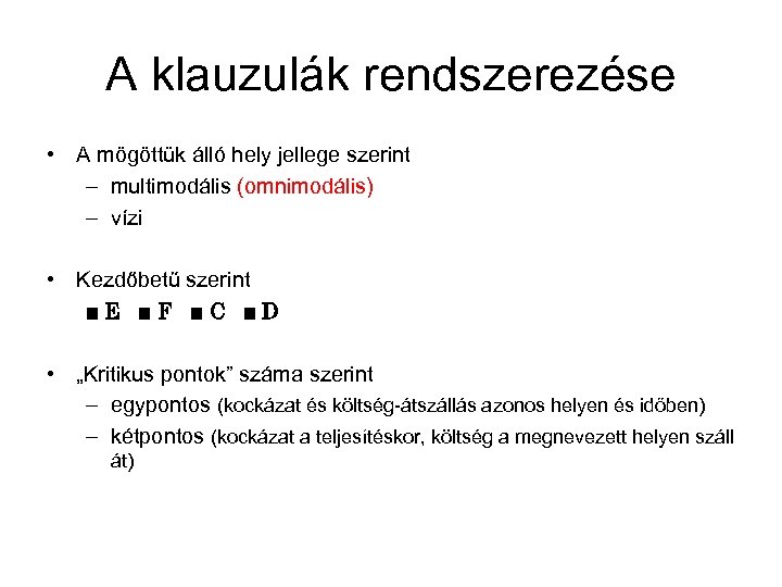 A klauzulák rendszerezése • A mögöttük álló hely jellege szerint – multimodális (omnimodális) –