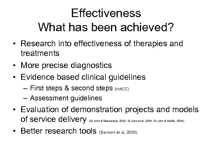 Effectiveness What has been achieved? • Research into effectiveness of therapies and treatments •