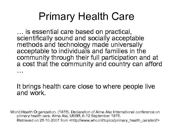 Primary Health Care … is essential care based on practical, scientifically sound and socially