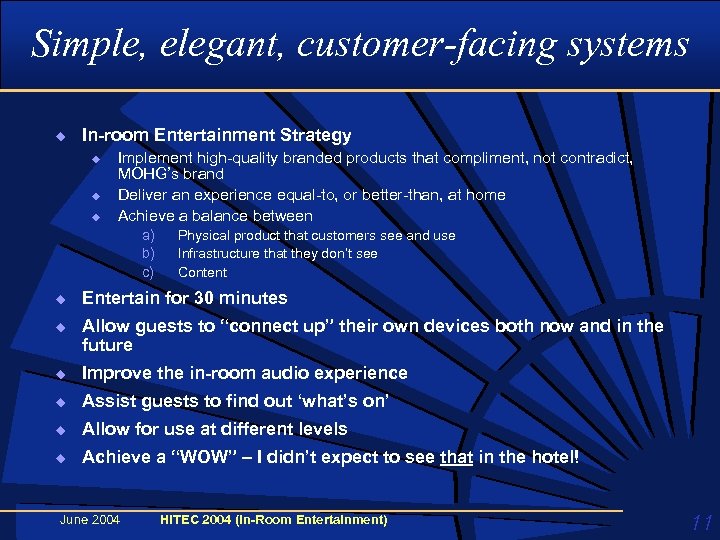 Simple, elegant, customer-facing systems u In-room Entertainment Strategy u u u Implement high-quality branded