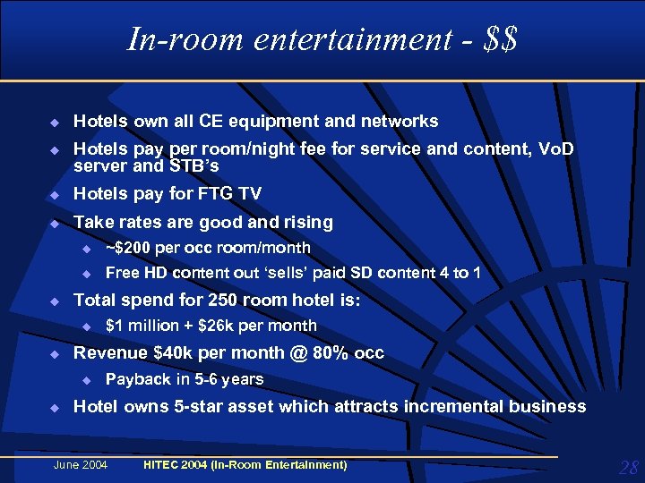In-room entertainment - $$ u u Hotels own all CE equipment and networks Hotels