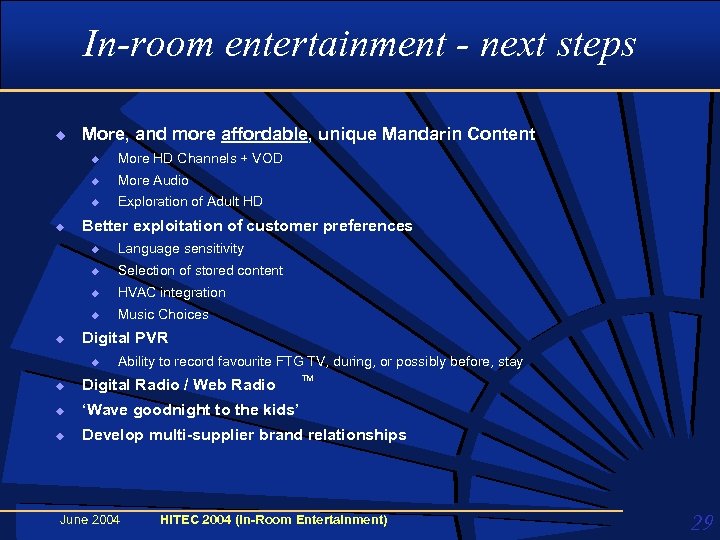In-room entertainment - next steps u More, and more affordable, unique Mandarin Content u