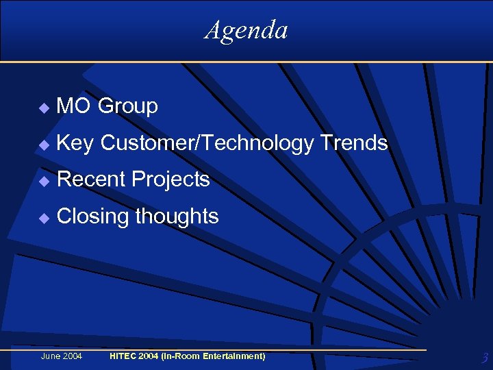 Agenda u MO Group u Key Customer/Technology Trends u Recent Projects u Closing thoughts