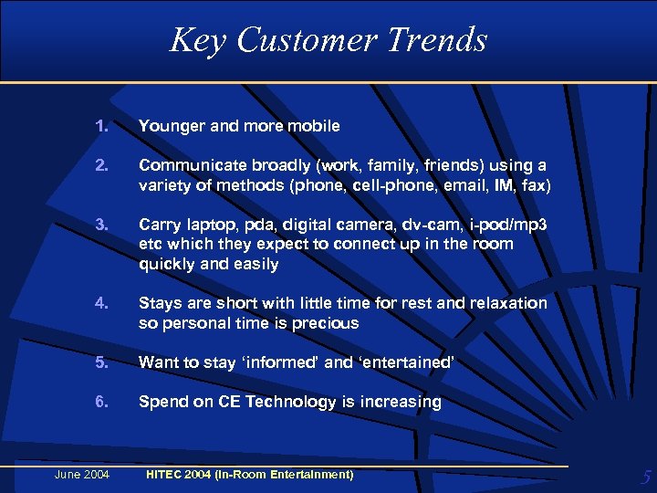 Key Customer Trends 1. Younger and more mobile 2. Communicate broadly (work, family, friends)