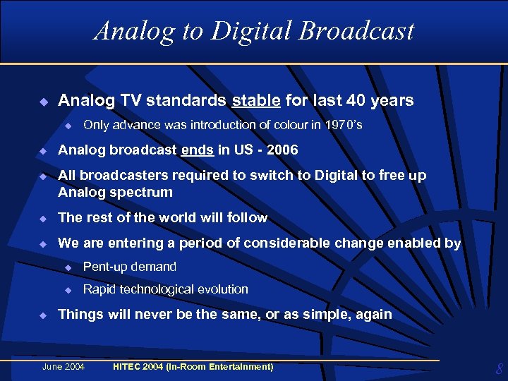 Analog to Digital Broadcast u Analog TV standards stable for last 40 years u