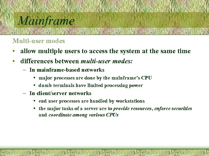 Mainframe Multi-user modes • allow multiple users to access the system at the same