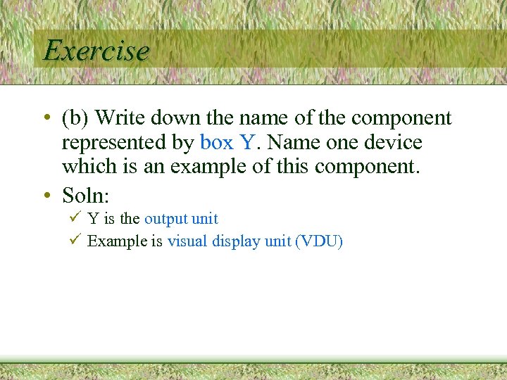 Exercise • (b) Write down the name of the component represented by box Y.