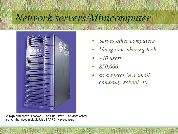 Network servers/Minicomputer • • • A high-end network server - The Sun Fire® E