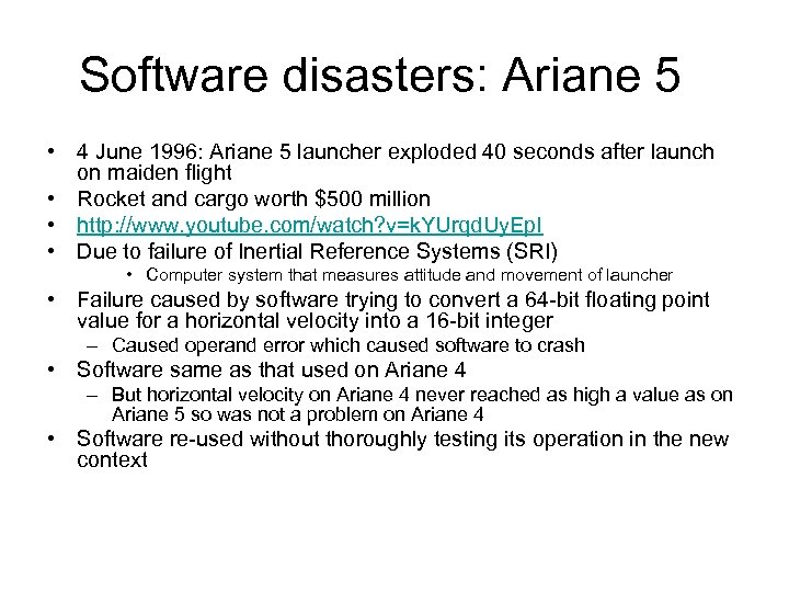 Software disasters: Ariane 5 • 4 June 1996: Ariane 5 launcher exploded 40 seconds