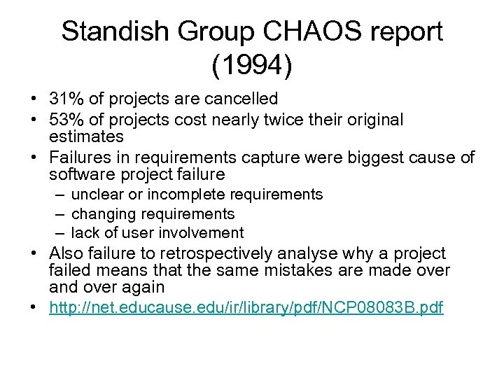 Standish Group CHAOS report (1994) • 31% of projects are cancelled • 53% of