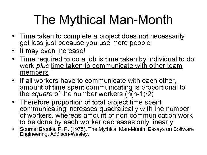 The Mythical Man-Month • Time taken to complete a project does not necessarily get