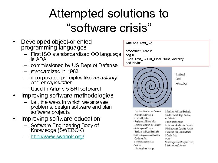 Attempted solutions to “software crisis” • Developed object-oriented programming languages – First ISO standardardized