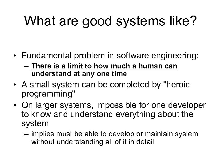 What are good systems like? • Fundamental problem in software engineering: – There is