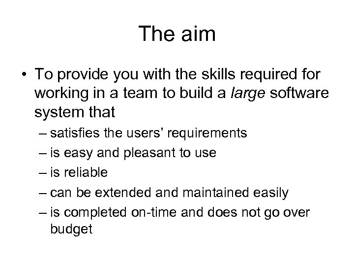 The aim • To provide you with the skills required for working in a