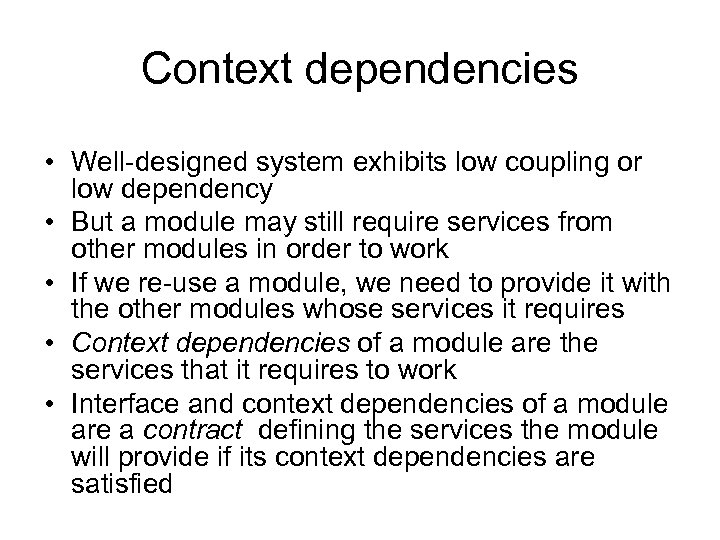 Context dependencies • Well-designed system exhibits low coupling or low dependency • But a