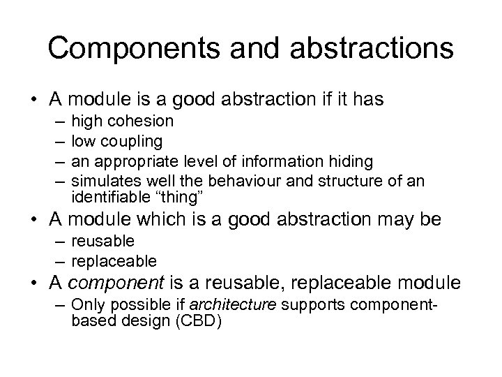 Components and abstractions • A module is a good abstraction if it has –