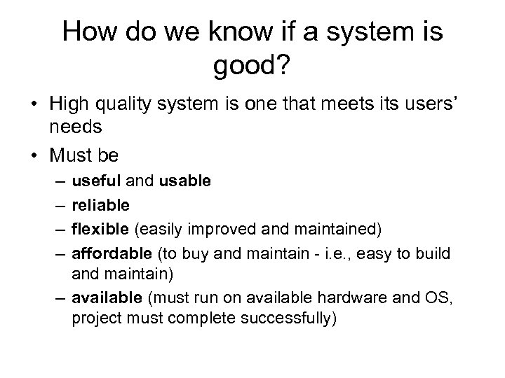 How do we know if a system is good? • High quality system is