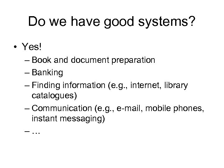 Do we have good systems? • Yes! – Book and document preparation – Banking