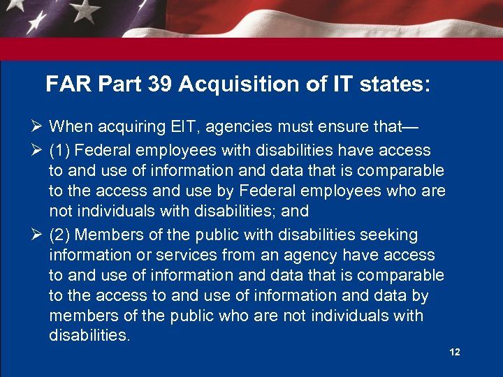 FAR Part 39 Acquisition of IT states: Ø When acquiring EIT, agencies must ensure