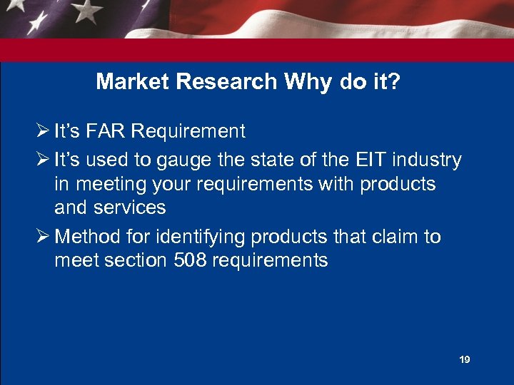 Market Research Why do it? Ø It’s FAR Requirement Ø It’s used to gauge