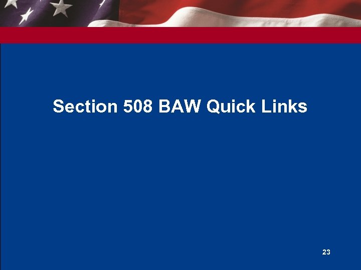Section 508 BAW Quick Links 23 