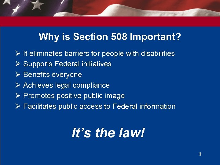 Why is Section 508 Important? Ø Ø Ø It eliminates barriers for people with