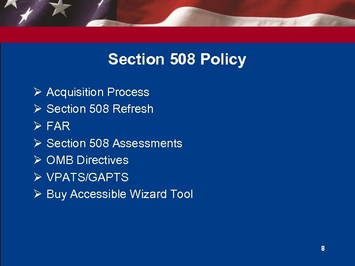 Section 508 Policy Ø Ø Ø Ø Acquisition Process Section 508 Refresh FAR Section