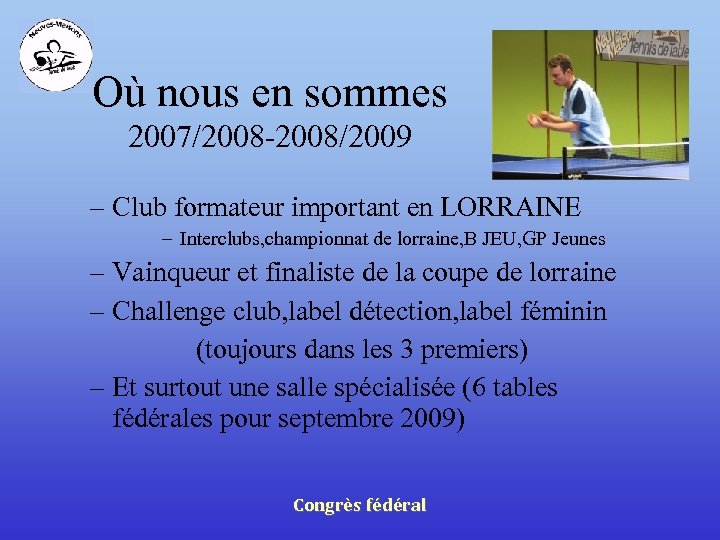 Où nous en sommes 2007/2008 -2008/2009 – Club formateur important en LORRAINE – Interclubs,