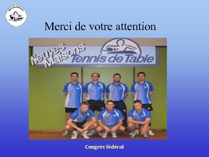Merci de votre attention Congrès fédéral 