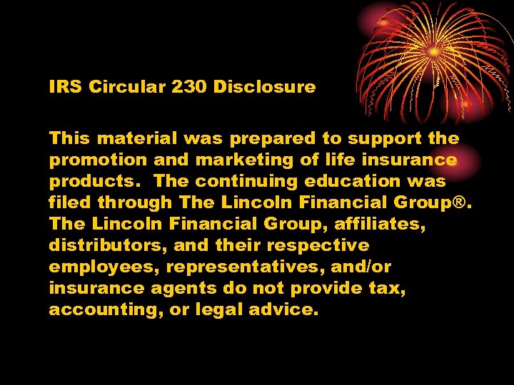 IRS Circular 230 Disclosure This material was prepared to support the promotion and marketing