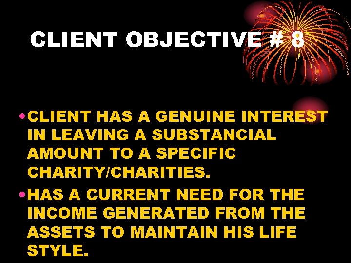 CLIENT OBJECTIVE # 8 • CLIENT HAS A GENUINE INTEREST IN LEAVING A SUBSTANCIAL