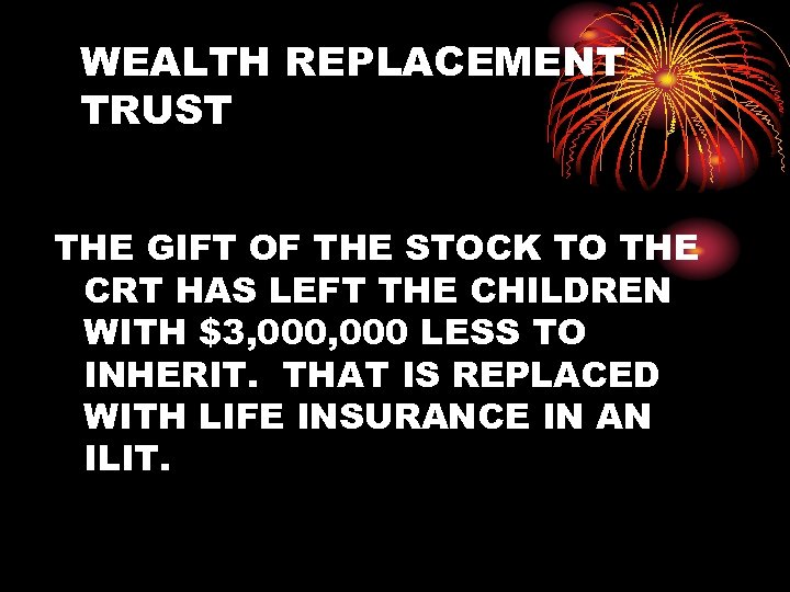 WEALTH REPLACEMENT TRUST THE GIFT OF THE STOCK TO THE CRT HAS LEFT THE