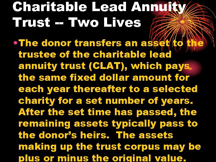 Charitable Lead Annuity Trust -- Two Lives • The donor transfers an asset to