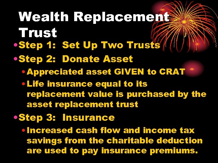 Wealth Replacement Trust • Step 1: Set Up Two Trusts • Step 2: Donate