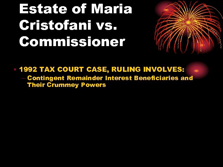 Estate of Maria Cristofani vs. Commissioner • 1992 TAX COURT CASE, RULING INVOLVES: –