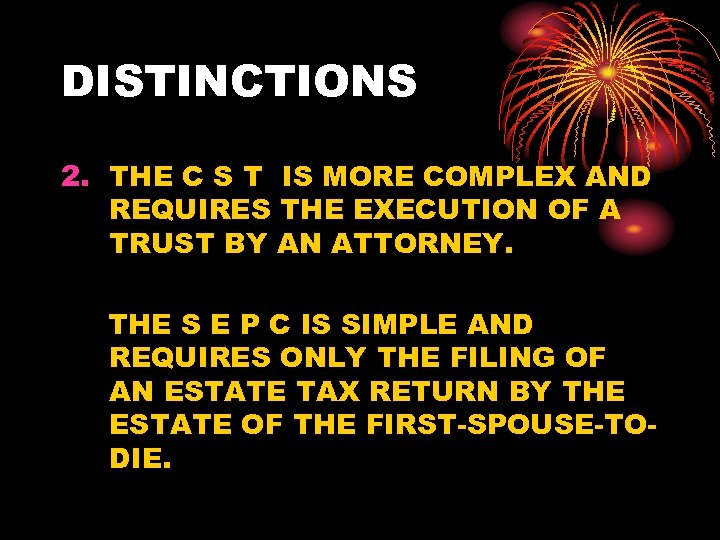 DISTINCTIONS 2. THE C S T IS MORE COMPLEX AND REQUIRES THE EXECUTION OF