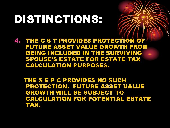DISTINCTIONS: 4. THE C S T PROVIDES PROTECTION OF FUTURE ASSET VALUE GROWTH FROM