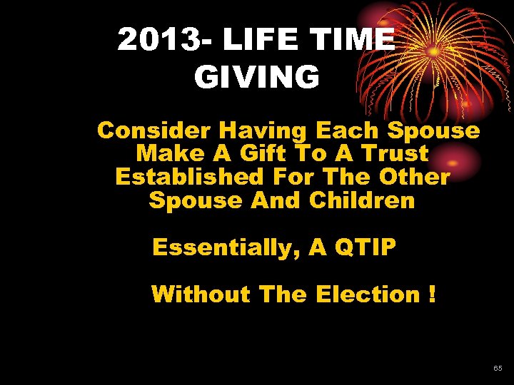 2013 - LIFE TIME GIVING Consider Having Each Spouse Make A Gift To A