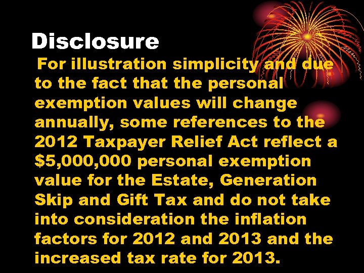 Disclosure For illustration simplicity and due to the fact that the personal exemption values