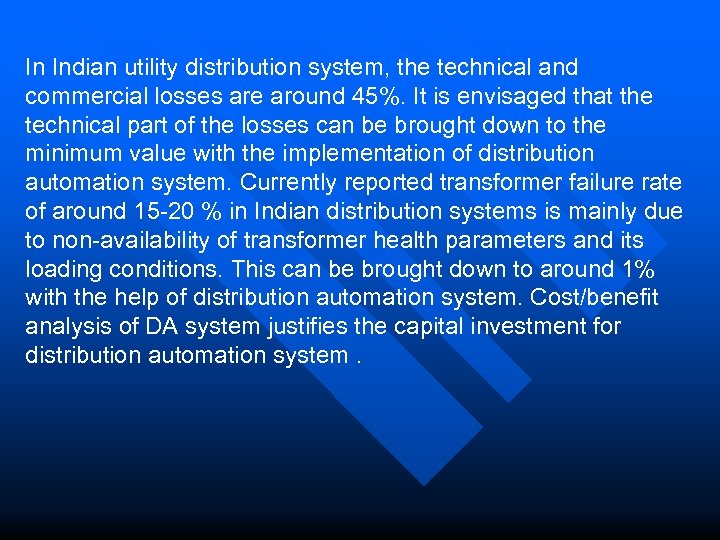 In Indian utility distribution system, the technical and commercial losses are around 45%. It