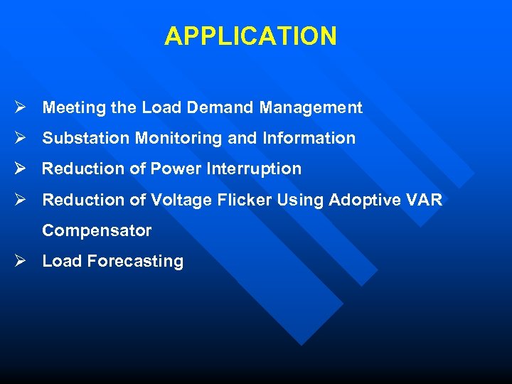 APPLICATION Meeting the Load Demand Management Substation Monitoring and Information Reduction of Power Interruption