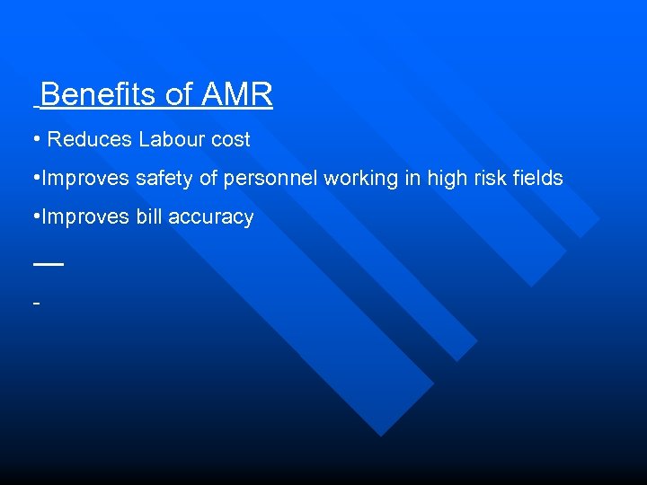 Benefits of AMR • Reduces Labour cost • Improves safety of personnel working in